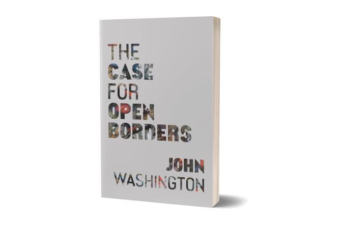the book cover for THE CASE FOR OPEN BORDERS by John Washington
